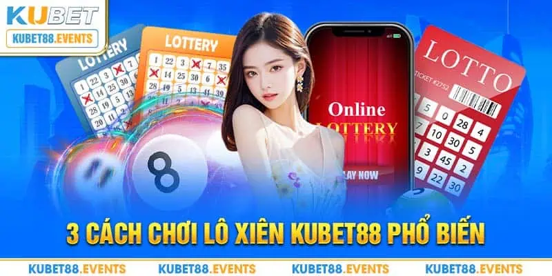 3 cách chơi lô xiên Kubet88 phổ biến 