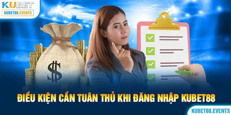 Điều Kiện Cần Tuân Thủ Khi Đăng Nhập Kubet88