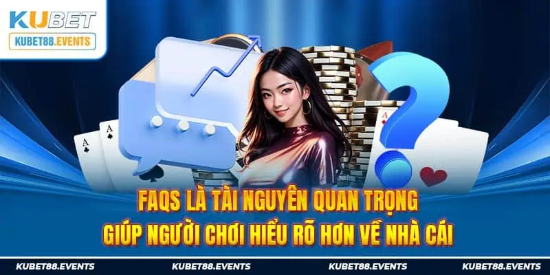 FAQs câu hỏi thường gặp là tài nguyên giúp người chơi hiểu rõ hơn về nhà cái