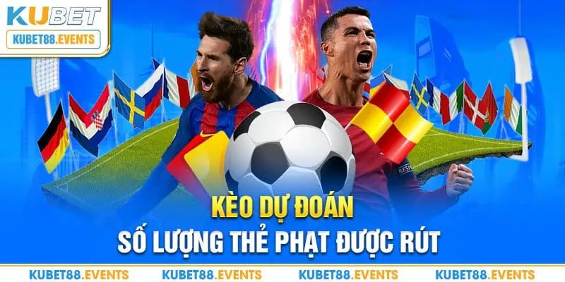 Kèo dự đoán số lượng thẻ phạt được rút