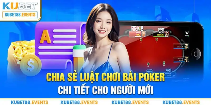 Chia sẻ luật chơi bài Poker chi tiết cho người mới