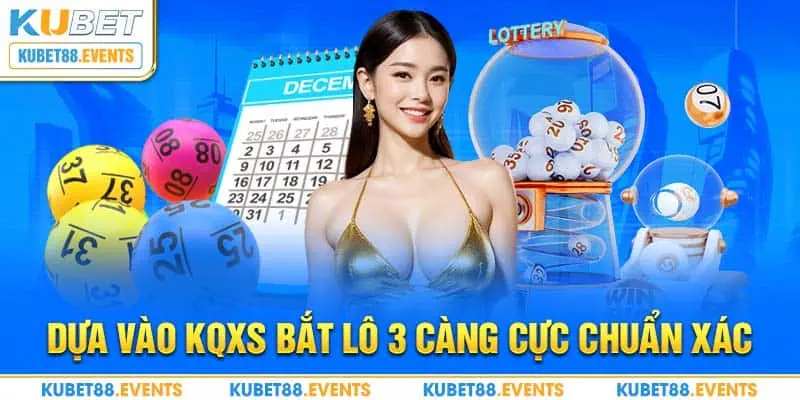 Dựa vào KQXS bắt lô 3 càng cực chuẩn xác