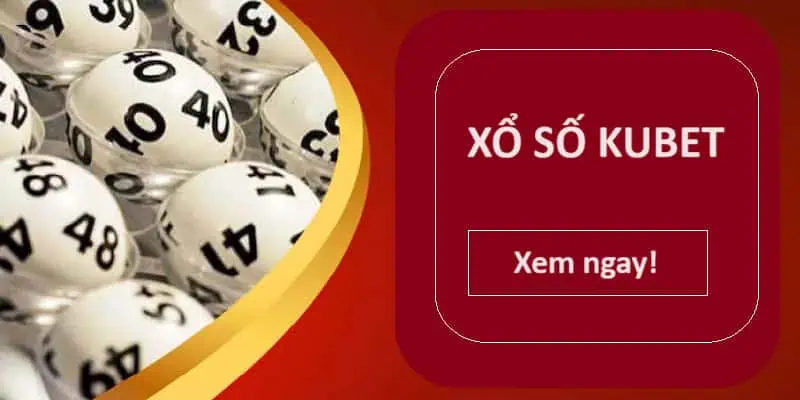 Giới thiệu Kubet88 với sảnh Xổ số thu hút