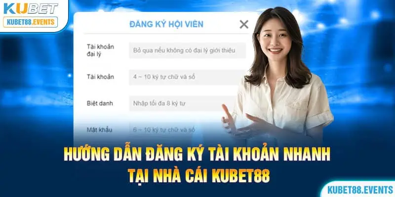 Hướng dẫn đăng ký tài khoản nhanh tại nhà cái Kubet88