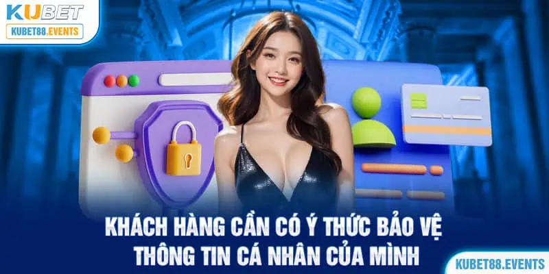 Khách hàng cần có ý thức bảo vệ thông tin cá nhân của mình