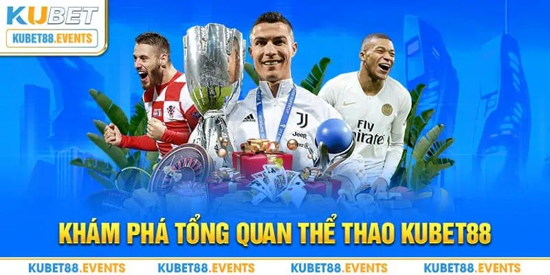 Khám phá tổng quan thể thao Kubet88