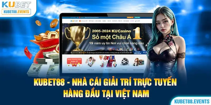 Kubet88 – Nhà cái giải trí trực tuyến hàng đầu tại Việt Nam