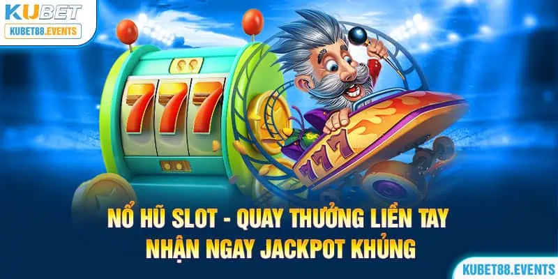 no-hu-slot-quay-thuong-lien-tay-nhan-ngay-jackpot-khung