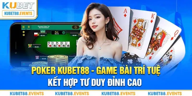 poker kubet88 game bai tri tue ket hop tu duy dinh cao 1