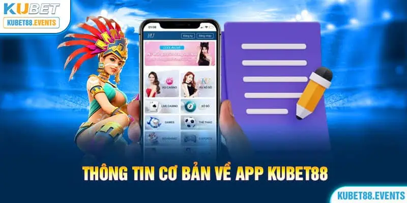 Thông Tin Cơ Bản Về App Kubet88