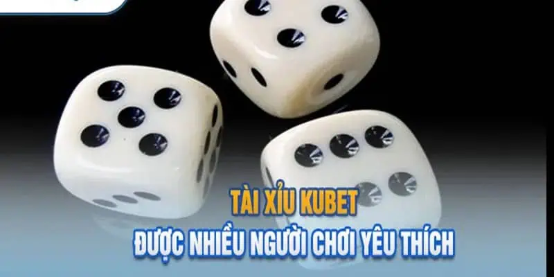 Tài Xỉu - Siêu phẩm cực hot năm 2024 tại Kubet