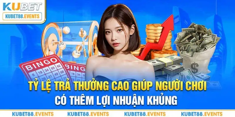 Tỷ lệ trả thưởng cao giúp người chơi có thêm lợi nhuận khủng