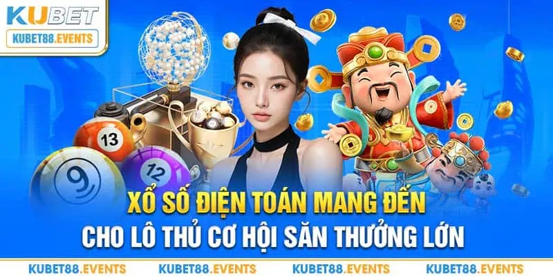 Xổ số điện toán mang đến cho lô thủ cơ hội săn thưởng lớn