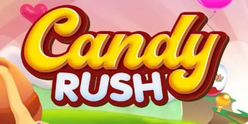 Candy Rush- Siêu phẩm hot với các viên kẹo ngọt ngào