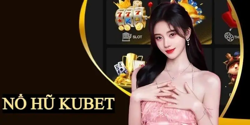 Nổ hũ tại Kubet88